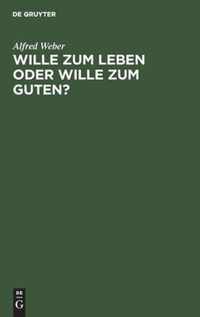 Wille Zum Leben Oder Wille Zum Guten?