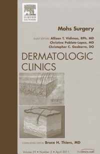Mohs Surgery, An Issue of Dermatologic Clinics