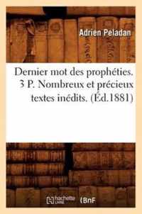 Dernier Mot Des Propheties. 3 P. Nombreux Et Precieux Textes Inedits. (Ed.1881)