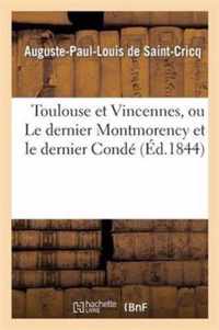 Toulouse Et Vincennes, Ou Le Dernier Montmorency Et Le Dernier Conde Etude d'Histoire