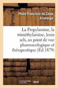 La Propylamine, La Trimethylamine Et Leurs Sels, Etudies Au Point de Vue Pharmacologique