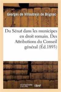 Du Sénat Dans Les Municipes En Droit Romain. Des Attributions Du Conseil Général: Et de la Commission Départementale En Droit Français