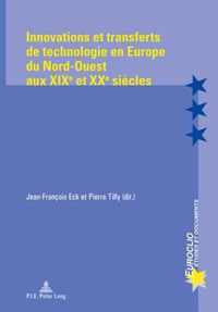 Innovations Et Transferts De Technologie En Europe Du Nord-Ouest Aux XIXe Et XXe Siaecles