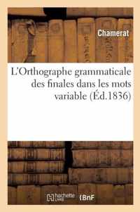 L'Orthographe Grammaticale Des Finales Dans Les Mots Variables