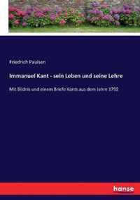 Immanuel Kant - sein Leben und seine Lehre