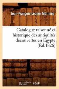 Catalogue Raisonne Et Historique Des Antiquites Decouvertes En Egypte (Ed.1826)