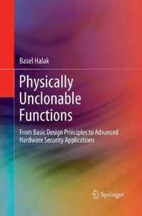 Physically Unclonable Functions: From Basic Design Principles to Advanced Hardware Security Applications