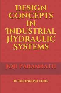 Design Concepts in Industrial Hydraulic Systems
