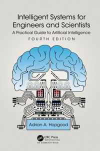 Intelligent Systems for Engineers and Scientists: A Practical Guide to Artificial Intelligence