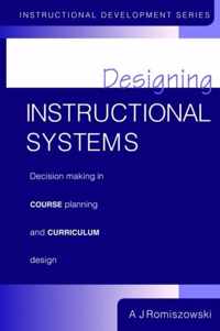 Designing Instructional Systems: Decision Making in Course Planning and Curriculum Design