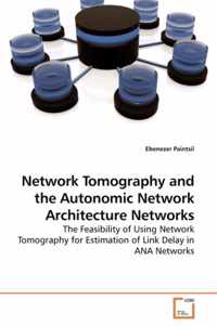 Network Tomography and the Autonomic Network Architecture Networks