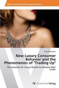 New Luxury Consumer Behavior and the Phenomenon of Trading Up