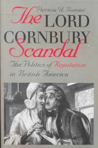 Lord Cornbury Scandal the Politics of Reputation in British America