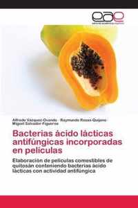 Bacterias acido lacticas antifungicas incorporadas en peliculas