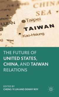 The Future of United States, China, and Taiwan Relations