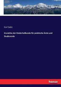 Grundriss der Kinderheilkunde fur praktische AErzte und Studierende