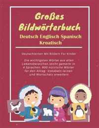 Grosses Bildwoerterbuch Deutsch Englisch Spanisch Kroatisch: Deutschlernen Mit Bildern Fur Kinder