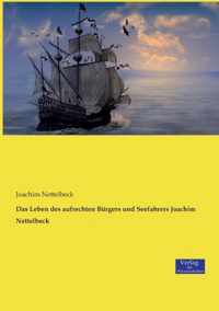 Das Leben des aufrechten Burgers und Seefahrers Joachim Nettelbeck