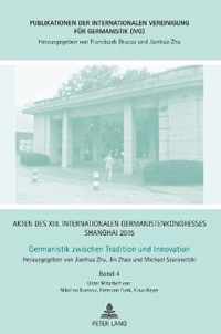 Akten des XIII. Internationalen Germanistenkongresses Shanghai 2015 - Germanistik zwischen Tradition und Innovation