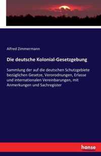 Die deutsche Kolonial-Gesetzgebung