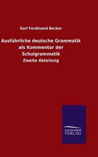 Ausfuhrliche deutsche Grammatik als Kommentar der Schulgrammatik