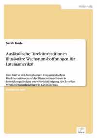 Auslandische Direktinvestitionen - illusionare Wachstumshoffnungen fur Lateinamerika?