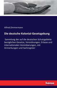 Die deutsche Kolonial-Gesetzgebung