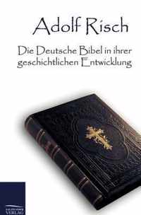 Die Deutsche Bibel in Ihrer Geschichtlichen Entwicklung