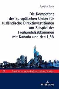 Die Kompetenz Der Europaeischen Union Fuer Auslaendische Direktinvestitionen Am Beispiel Der Freihandelsabkommen Mit Kanada Und Den USA