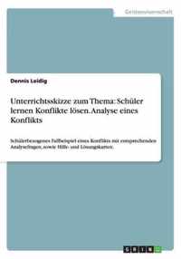 Unterrichtsskizze zum Thema: Schuler lernen Konflikte loesen. Analyse eines Konflikts