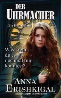 Der Uhrmacher: Ein Kurzroman (Deutsche Ausgabe)