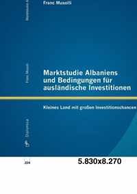 Marktstudie Albaniens und Bedingungen fur auslandische Investitionen