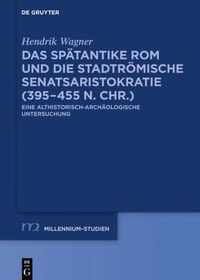 Das Spatantike ROM Und Die Stadtroemische Senatsaristokratie (395-455 N. Chr.)