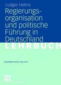 Regierungsorganisation Und Politische Fuhrung in Deutschland