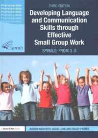 Developing Language and Communication Skills through Effective Small Group Work: SPIRALS