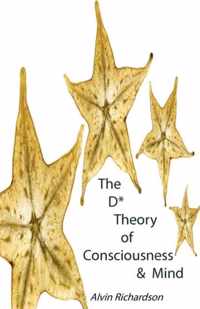 The D* Theory of Consciousness & Mind