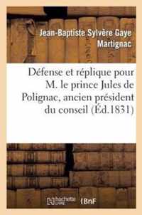 Defense Et Replique Pour M. Le Prince Jules de Polignac, Ancien President Du Conseil Des Ministres