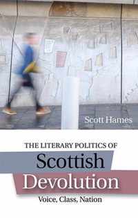 The Literary Politics of Scottish Devolution Voice, Class, Nation