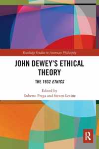 John Dewey&apos;s Ethical Theory