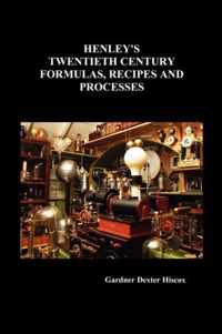 Henley's Twentieth Century Formulas, Recipes and Processes