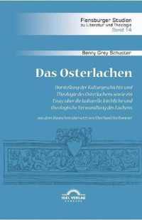 Das Osterlachen. Darstellung der Kulturgeschichte und Theologie des Osterlachens sowie ein Essay über die kulturelle, kirchliche und theologische Verw