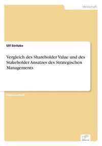 Vergleich des Shareholder Value und des Stakeholder Ansatzes des Strategischen Managements