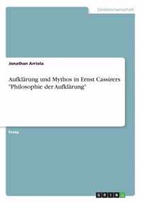 Aufklarung und Mythos in Ernst Cassirers Philosophie der Aufklarung
