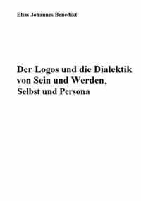 Der Logos und die Dialektik von Sein und Werden, Selbst und Persona