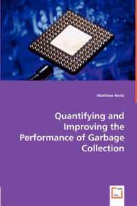 Quantifying and Improving the Performance of Garbage Collection