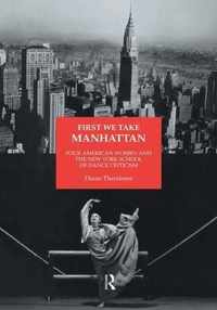 First We Take Manhattan: Four American Women and the New York School of Dance Criticism