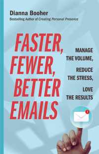 Faster, Fewer, Better Emails Manage the Volume, Reduce the Stress, Love the Results