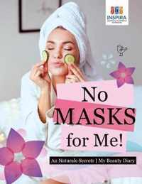 No Masks for Me! Au Naturale Secrets My Beauty Diary