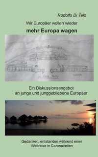 Wir Europaer wollen wieder mehr Europa wagen