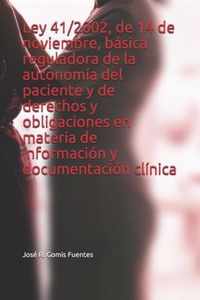 Ley 41/2002, de 14 de noviembre, basica reguladora de la autonomia del paciente y de derechos y obligaciones en materia de informacion y documentacion clinica